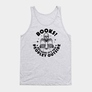 Books Because Its Too Peopley Outside Skeleton Reading Book Tank Top